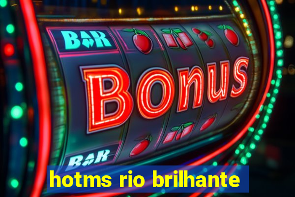 hotms rio brilhante